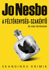 Title: A féltékenység-szakérto és más történetek, Author: Jo Nesbo