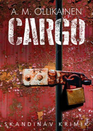 Title: Cargo, Author: A.M. Ollikainen