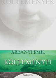 Title: Ábrányi Emil költeményei, Author: Emil Ábrányi