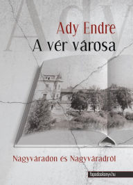 Title: A vér városa, Author: Endre Ady