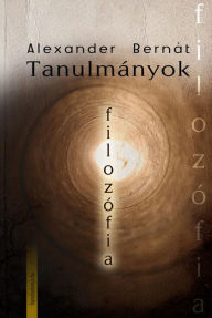 Title: Tanulmányok - Filozófia, Author: Alexander Bernát