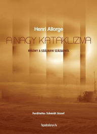 Title: A nagy kataklizma, Author: Henri Allorge