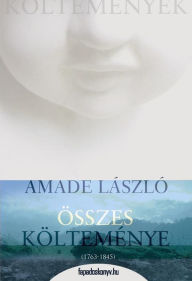 Title: Amade László összes költeménye, Author: László Amade