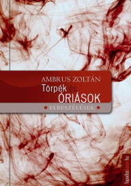 Title: Törpék és óriások, Author: Zoltán Ambrus