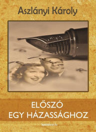 Title: Eloszó egy házassághoz, Author: Károly Aszlányi