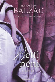 Title: Betti néni I. rész, Author: Honore de Balzac