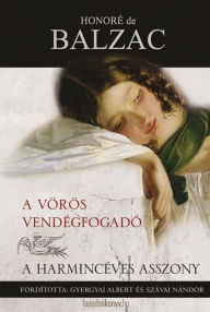 Title: A vörös vendégfogadó / A harmincéves asszony, Author: de Balzac Honoré