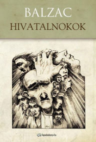 Title: Hivatalnokok, Author: de Balzac Honoré