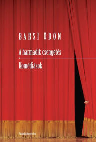 Title: A harmadik csengetés - Komédiások, Author: Ödön Barsi