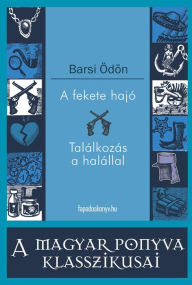 Title: A fekete hajó - Találkozás a halállal, Author: Ödön Barsi