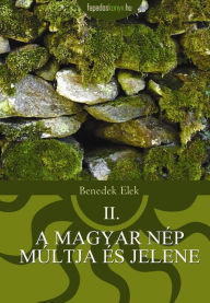 Title: A magyar nép múltja és jelene 2., Author: Elek Benedek