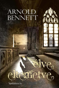 Title: Élve eltemetve, Author: Bennett Arnold