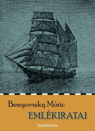 Title: Benyovszky Móricz emlékiratai, Author: Móric Benyovszky