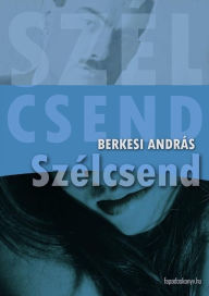 Title: Szélcsend, Author: András Berkesi