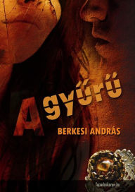 Title: A gyuru, Author: András Berkesi