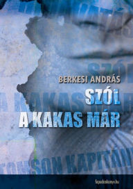 Title: Szól a kakas már, Author: András Berkesi