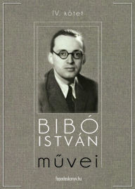 Title: Bibó István muvei IV. kötet, Author: István Bibó