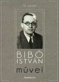 Title: Bibó István művei IV. kötet, Author: Bibó István