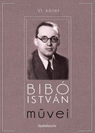 Title: Bibó István muvei VI. kötet, Author: István Bibó
