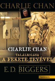 Title: Charlie Chan találkozása a fekete tevével, Author: Earl Derr Biggers