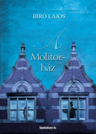 Title: A Molitor-ház, Author: Lajos Bíró