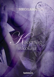 Title: Kacérság iskolája, Author: Lajos Bíró