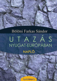 Title: Utazás Nyugat-Európában, Author: Farkas Sándor Bölöni