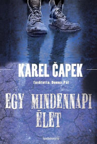 Title: Egy mindennapi élet, Author: Karel Capek