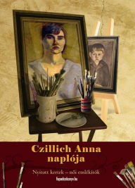 Title: Czillich Anna naplója, Author: Anna Czillich