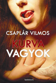 Title: Kurva vagyok, Author: Vilmos Csaplár