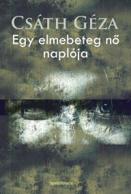 Title: Egy elmebeteg no naplója, Author: Géza Csáth
