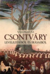 Title: Válogatás Csontváry levelezéséből és írásaiból, Author: Stephen B Castleberry Mrs