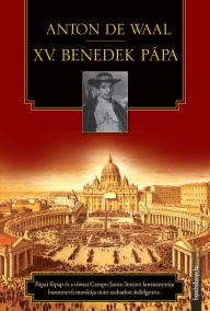 Title: XV. Benedek pápa, Author: Anton De Waal