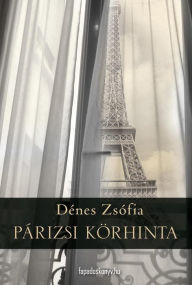 Title: Párizsi körhinta, Author: Zsófia Dénes