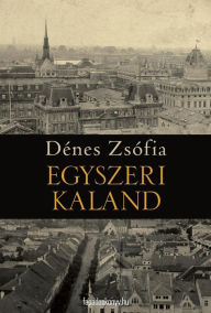 Title: Egyszeri kaland, Author: Zsófia Dénes