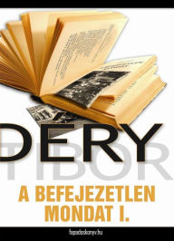 Title: A befejezetlen mondat I. rész, Author: Tibor Déry