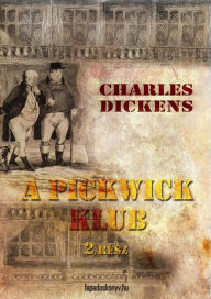 Title: A Pickwick Klub II. kötet, Author: Charles Dickens