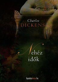 Title: Nehéz idők, Author: Charles Dickens