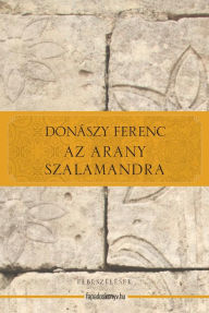 Title: Az arany szalamandra, Author: Ferenc Donászy