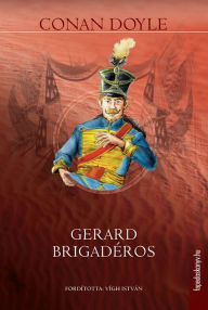 Title: Gerard brigadéros, Author: Arthur Conan Doyle