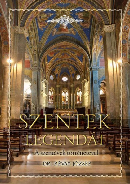 Szentek legendái: A szentévek történetével