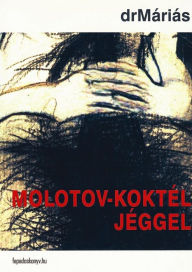 Title: Molotov-koktél jéggel, Author: DrMáriás