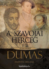 Title: A szavojai herceg 1. rész (I-II), Author: Alexandre Dumas