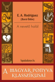 Title: A neveto halál, Author: A. Rodriguez (Barsi Ödön) E.