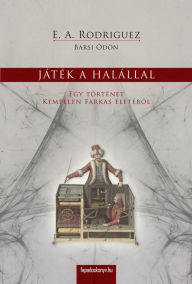 Title: Játék a halállal, Author: A. Rodriguez (Barsi Ödön) E.