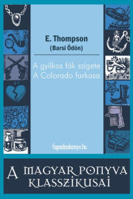 Title: A gyilkos fák szigete - A Colorado farkasa, Author: Thompson (Barsi Ödön) E.