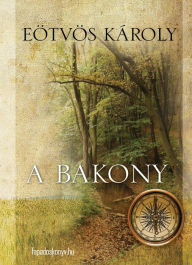 Title: A Bakony, Author: Károly Eötvös