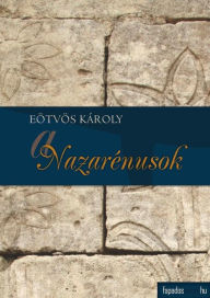 Title: A nazarénusok, Author: Károly Eötvös