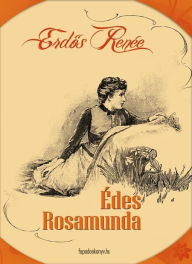 Title: Édes Rosamunda, Author: Renée Erdos