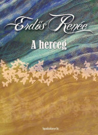 Title: A herceg, Author: Renée Erdos